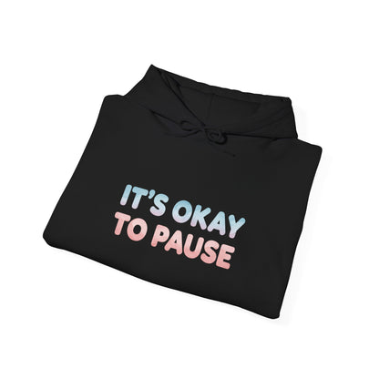 It's Okay to Pause Hoodie - Unisex Heavy Blend™ Sweatshirt for Relaxation
